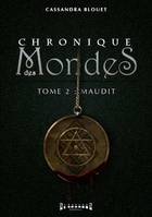 Chronique des mondes, 2, Maudit