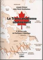 La transcanadienne obstinément, Récit de voyage