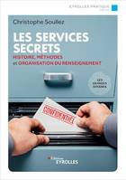 Les services secrets, Histoire, méthodes et organisation du renseignement/les grandes affaires