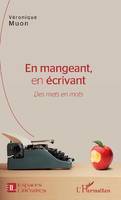 En mangeant, en écrivant, Des mets en mots