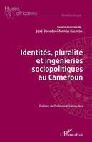 Identités, pluralité et ingénieries sociopolitiques au Cameroun