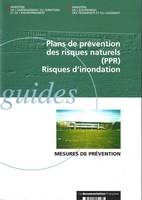 Plans de prÃ©vention des risques naturels (PPR). Risques d'inondation. Mesures de prÃ©vention, risques d'inondation