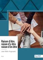 Raison d'être, raison d’y être, raison d'en être