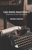 Les mots nourriciers, Prémices d'une rencontre