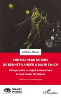 Cinéma incantatoire de Kenneth Anger à David Lynch, Dialogue entre le Magick Lantern Cycle & Twin Peaks : The Return