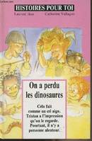 Histoires pour toi : On a perdu les dinosaures