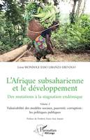 L’Afrique subsaharienne et le développement, Des mutations à la stagnation endémique - Volume 2  Vulnérabilité des modèles sociaux, pauvreté, corruption : les politiques publiques