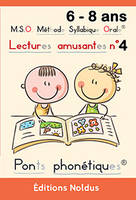 LECTURES AMUSANTES T4 DYS - M.S.O. METHODE SYLLABIQUE ORALE, AVEC PONTS PHONETIQUES