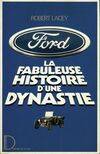 Ford. La fabuleuse histoire d'une dynastie, la fabuleuse histoire d'une dynastie