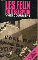 La Guerre d'Algérie...., 4, Les Feux du désespoir, La guerre d'Algérie - Tome 4 : Les feux du désespoir (la fin d'un empire) - Collection le livre de poche n°3751., la fin d'un empire