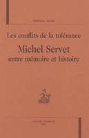 Les conflits de la tolérance - Michel Servet, entre mémoire et histoire, Michel Servet, entre mémoire et histoire