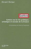 Lutèce, Lettres sur la vie politique, artistique et sociale de la France