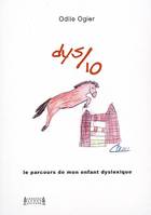 Dys/10, le parcours de mon enfant dyslexique