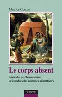 Le corps absent - 2e édition, Approche psychosomatique des troubles de conduites alimentaires