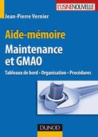 Aide-mémoire Maintenance et GMAO, tableaux de bord, organisation et procédures