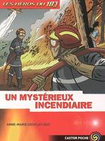 Les héros du 18, 1, Les heros du 18 -t1 un mysterieux incendiaire