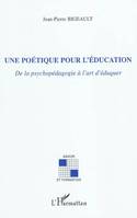 Une poétique pour l'éducation, De la psychopédagogie à l'art d'éduquer