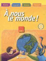 Nous le monde ! CM1, histoire, géographie, sciences, éducation civique