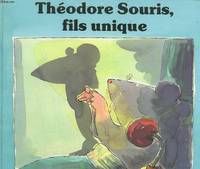 Theodore souris, fils unique - texte et illustrations de wendy smith