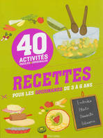 Recettes pour les gourmands de 3 à 6 ans, 40 activités faciles et originales