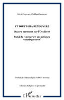 Et tout sera renouvelé, Quatre sermons sur l'Occident - Suivi de 