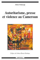 Autoritarisme, presse et violence au Cameroun