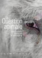 La question animale, Entre science, littérature et philosophie