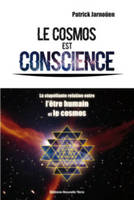 Le cosmos est conscience, La stupéfiante relation entre l'être humain et le cosmos