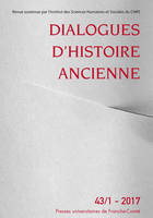 Dialogues d'histoire ancienne, n° 43/1-2017