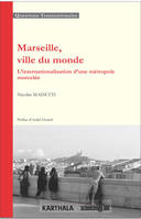 Marseille, ville du monde - l'internationalisation d'une métropole morcelée