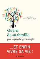 Guérir de sa famille, par la psychogénéalogie