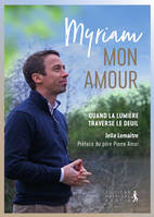 Myriam mon amour, Quand la lumière traverse le deuil