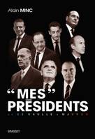 Mes présidents / de De Gaulle à Macron