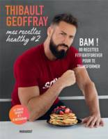 2, Mes recettes healthy, BAM ! : 80 recettes fightforever pour te transformer