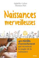 Naissances merveilleuses, 40 récits d'accouchement qui racontent la magie de la naissance