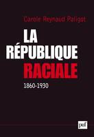 La République raciale (1860-1930), Paradigme social et idéologie républicaine, 1860-1930