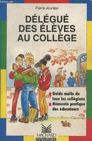 Délégué des élèves au collège : Guide malin pour tous les collégiens - Mémento pratique des éducateurs (Collection 