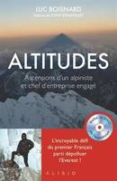 Altitudes (avec DVD), Ascensions d'un alpiniste et chef d'entreprise engagé