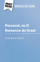 Perceval ou O Romance do Graal, de Chrétien de Troyes