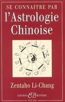 Se connaître par l'Astrologie chinoise, signes, caractères, concordances avec l'astrologie occidentale