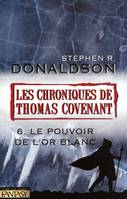 Les chroniques de Thomas Covenant, 6, Chroniques de Thomas Covenant tome 6