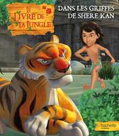 Dans les griffes de Shere Kan Le Livre de la Jungle