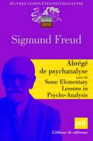 Oeuvres complètes / Sigmund Freud, Abrégé de psychanalyse suivi de Some Elementary Lessons in Psycho-Analysis