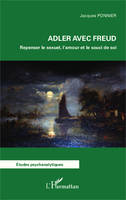 Adler avec Freud, Repenser le sexuel, l'amour et le souci de soi