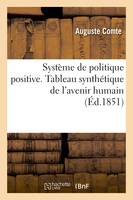 Système de politique positive, ou Traité de sociologie, instituant la religion de l'humanité, . Tableau synthétique de l'avenir humain