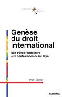 Genèse du droit international - des pères fondateurs aux conférences de la Haye