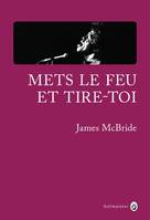 Mets le feu et tire toi