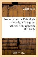 Nouvelles notes d'histologie normale, à l'usage des étudiants en médecine