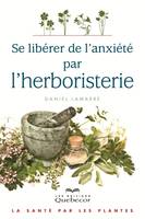 Se libérer de l'anxiété par l'herboristerie, La santé par les plantes