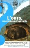 L'OURS, UN GEANT PAS SI TRANQUILLE